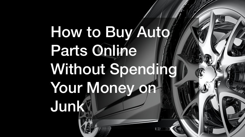 How to Buy Auto Parts Online Without Spending Your Money on Junk