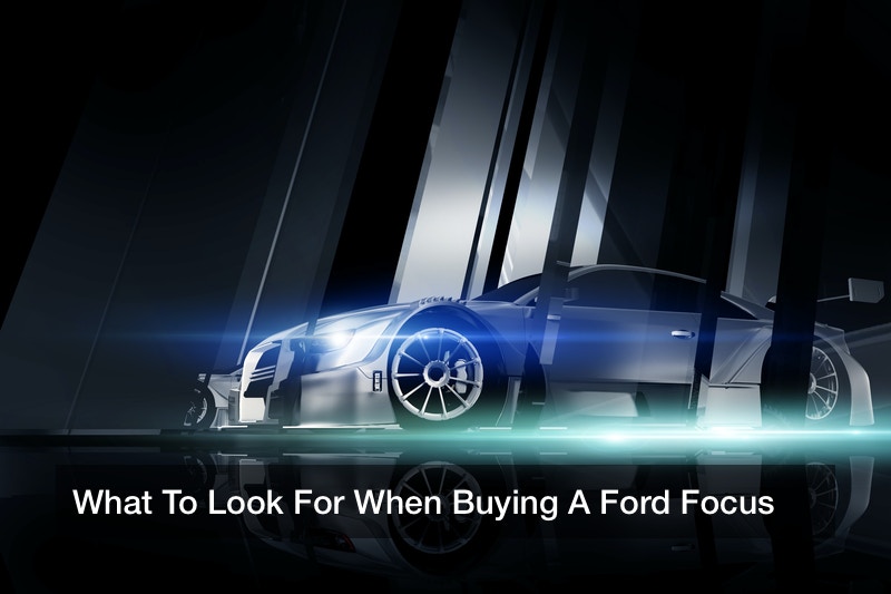 What To Look For When Buying A Ford Focus