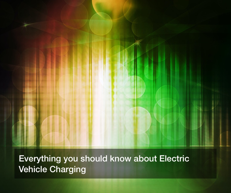 Everything you should know about Electric Vehicle Charging
