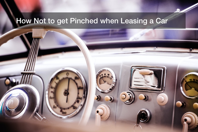 How Not to get Pinched when Leasing a Car