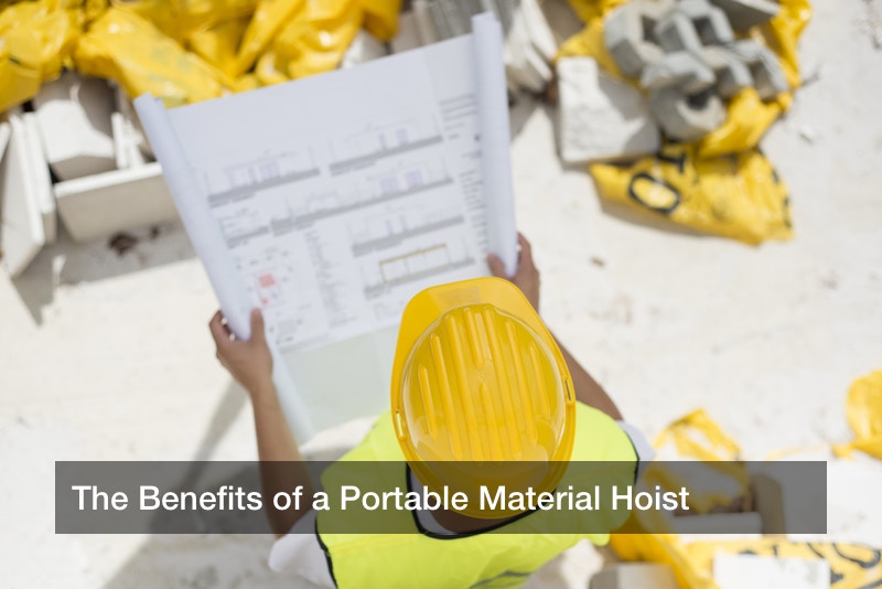 The Benefits of a Portable Material Hoist