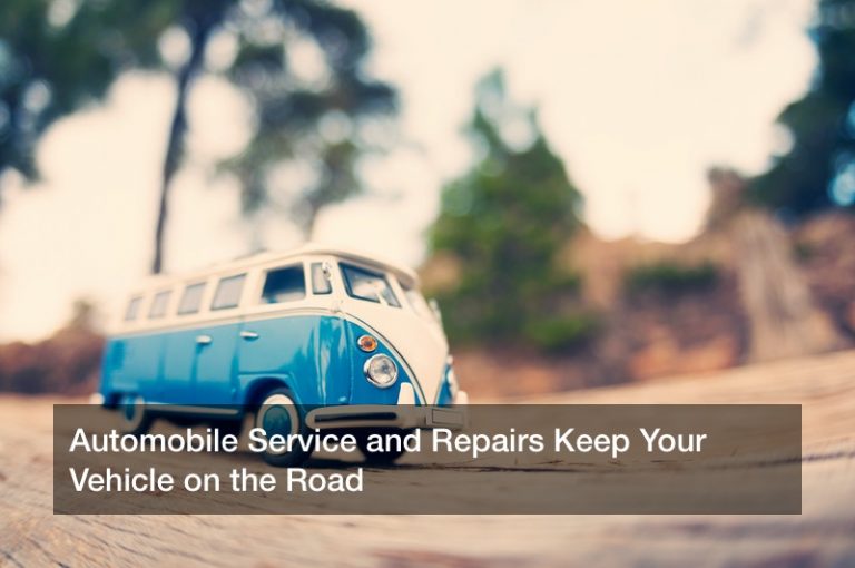 Automobile Service and Repairs Keep Your Vehicle on the Road