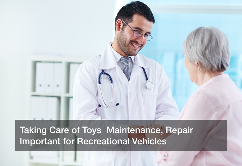 Taking Care of Toys  Maintenance, Repair Important for Recreational Vehicles