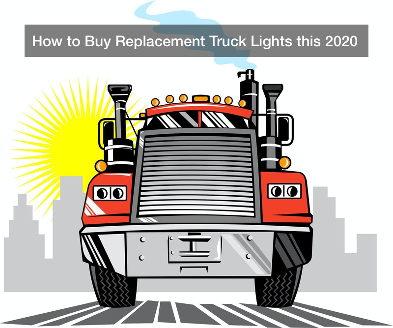 How to Buy Replacement Truck Lights this 2020