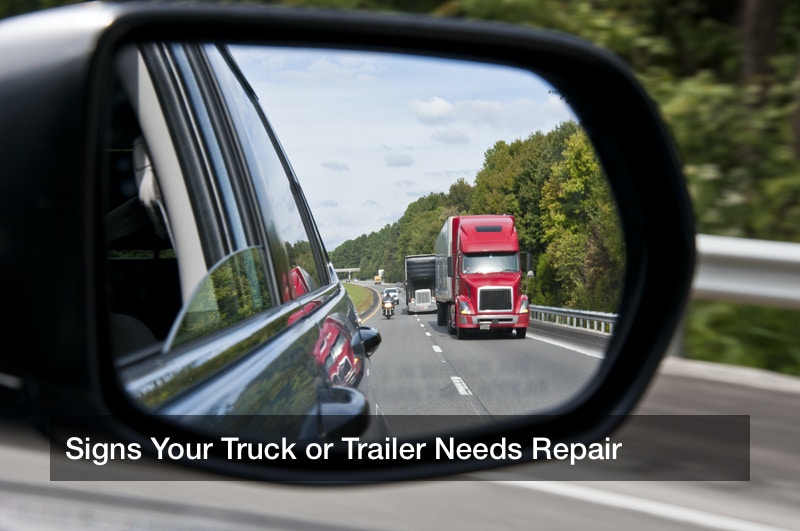Signs Your Truck or Trailer Needs Repair