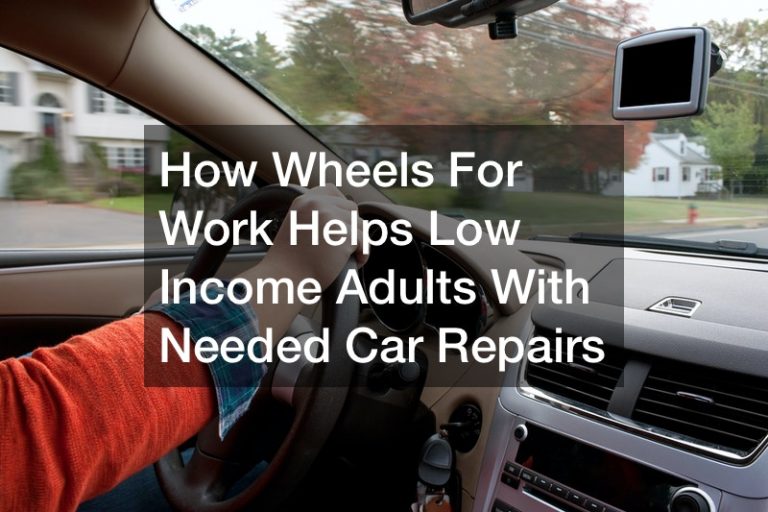 How Wheels For Work Helps Low Income Adults With Needed Car Repairs