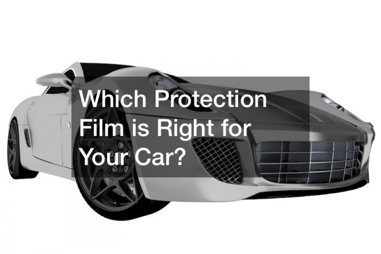 Which Protection Film is Right for Your Car?