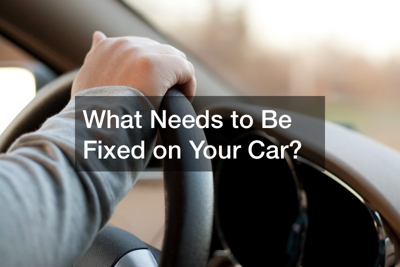 What Needs to Be Fixed on Your Car?
