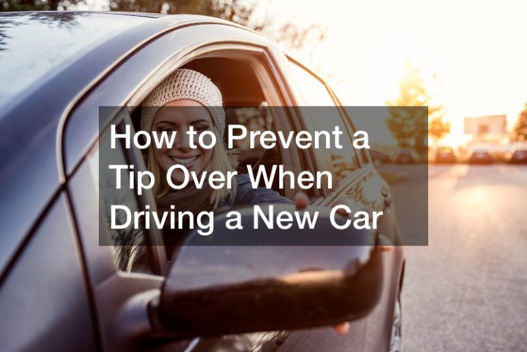 How to Prevent a Tip Over When Driving a New Car