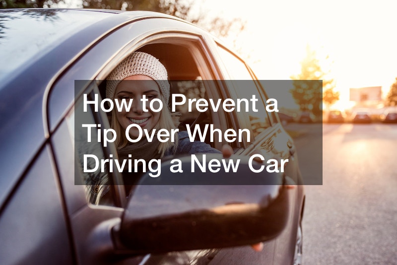 How to Prevent a Tip Over When Driving a New Car