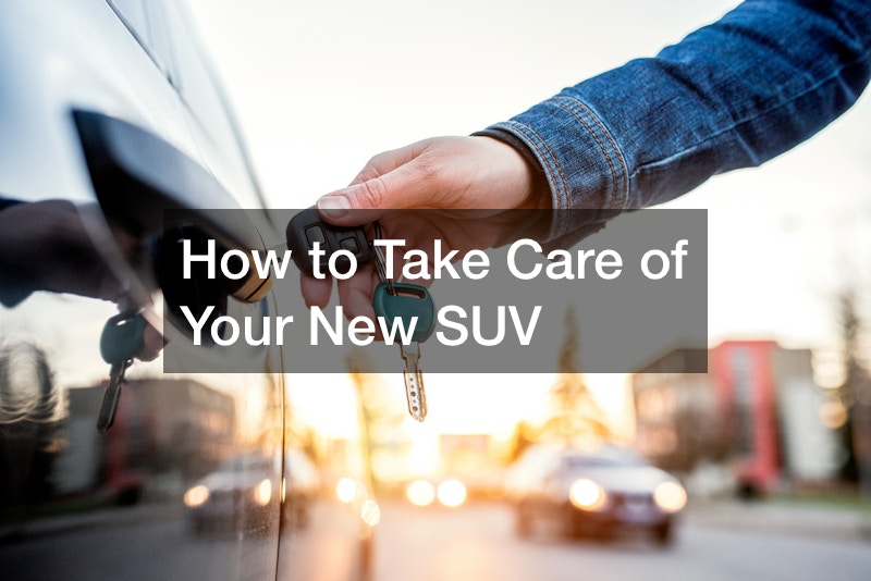 How to Take Care of Your New SUV