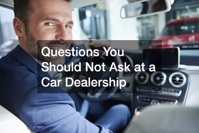 Questions You Should Not Ask at a Car Dealership