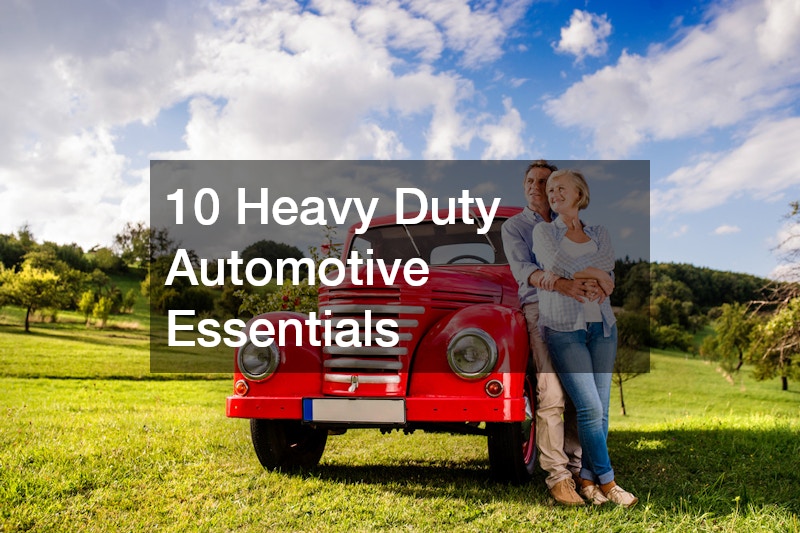 10 Heavy Duty Automotive Essentials