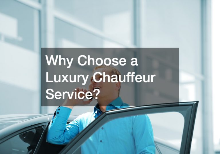 Why Choose a Luxury Chauffeur Service?